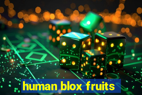 human blox fruits